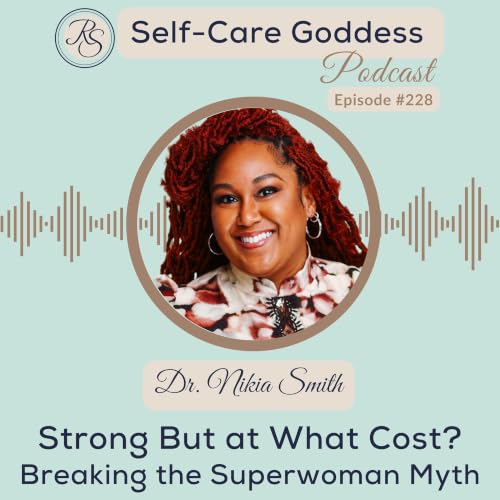 Strong But at What Cost? Breaking the Superwoman Myth #228