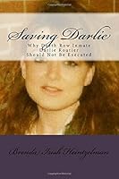 Saving Darlie: Why Death Row Inmate Darlie Routier Should Not Be Executed 154301030X Book Cover