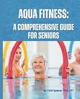 Aqua Fitness: A Comprehensive Guide for Seniors B0CVLHVLKN Book Cover