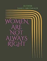 WOMEN ARE NOT ALWAYS RIGHT 1726752194 Book Cover