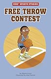 Free Throw Contest (Kids' Sports Stories) (Kids' Sports Stories)