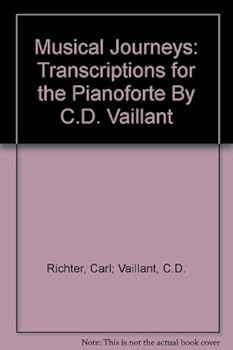 Paperback Musical Journeys: Transcriptions for the Pianoforte By C.D. Vaillant Book