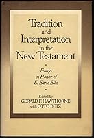 Tradition and Interpretation in the New Testament: Essays in Honor of E. Earle Ellis for His 60th Birthday 0802836445 Book Cover