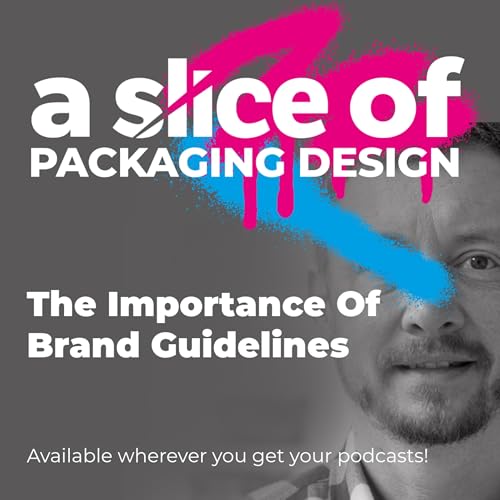 A Slice Of... Why Brand Guidelines Are Important For Packaging (No. 34)