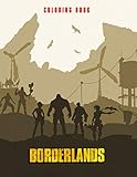  Borderlands Coloring Book: If you\'re a fan of Borderlands, you need to buy this coloring book with amazing coloring pages