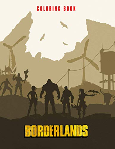  Borderlands Coloring Book: If you\'re a fan of Borderlands, you need to buy this coloring book with amazing coloring pages