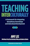 Teaching Interculturally: A Framework for Integrating Disciplinary Knowledge and Intercultural Development