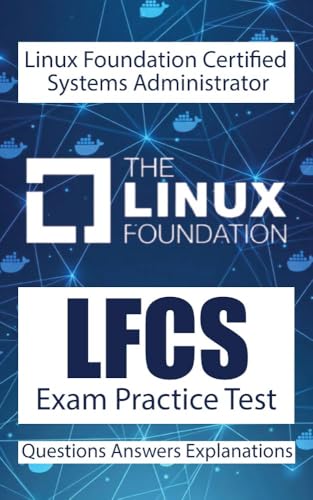  Master Linux Administration: 550+ LFCS Practice Questions & Explanations: The Ultimate Study Guide to Pass the Linux Foundation Certified Systems Administrator Exam. (English Edition)
