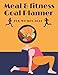 Meal & Fitness Goal Planner For Women 2022: Activity Food and Fitness Journal SIZE 8.5" x 11" inch 80 pages