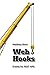 Webhooks: Events for RESTful APIs (API-University Series Book 4)