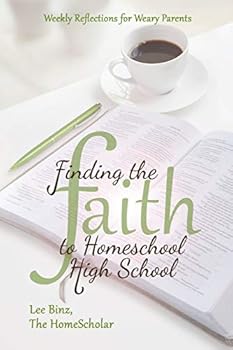 Paperback Finding the Faith to Homeschool High School: Weekly Reflections for Weary Parents Book