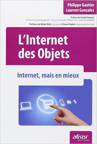 Télécharger L'Internet des objets : Internet, mais en mieux de Philippe Gautier ,Laurent Gonzalez ( 25 août 201 Livre PDF Gratuit