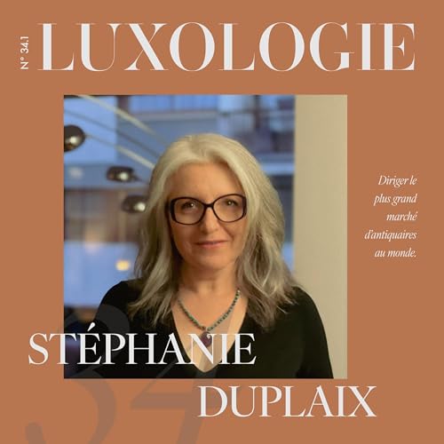 #34.1 | Comment diriger le plus grand marché d'antiquaires au monde ? Stéphanie Duplaix, Directrice Générale Marché Paul Bert Serpette, Saint-Ouen