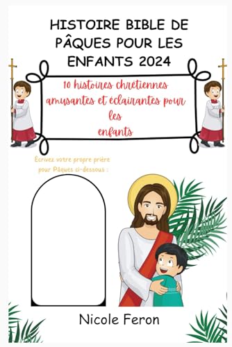 HISTOIRE BIBLE DE PÂQUES POUR LES ENFANTS 2024: 10 histoires chrétiennes amusantes et éclairantes pour les enfants (French Edition)
