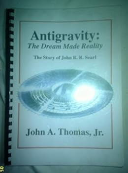 Paperback Antigravity: The dream made reality : the story of John R.R. Searl Book