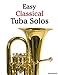 Easy Classical Tuba Solos: Featuring music of Bach, Beethoven, Wagner, Handel and other composers