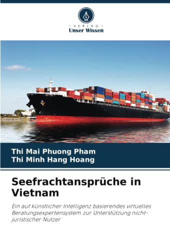 Preisvergleich Produktbild Seefrachtansprüche in Vietnam: Ein auf künstlicher Intelligenz basierendes virtuelles Beratungsexpertensystem zur Unterstützung nicht-juristischer Nutzer