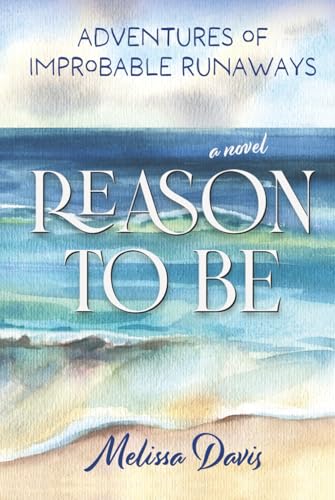 Reason To Be: Adventures of Improbable Runaways B0G2XYCWW8 Book Cover