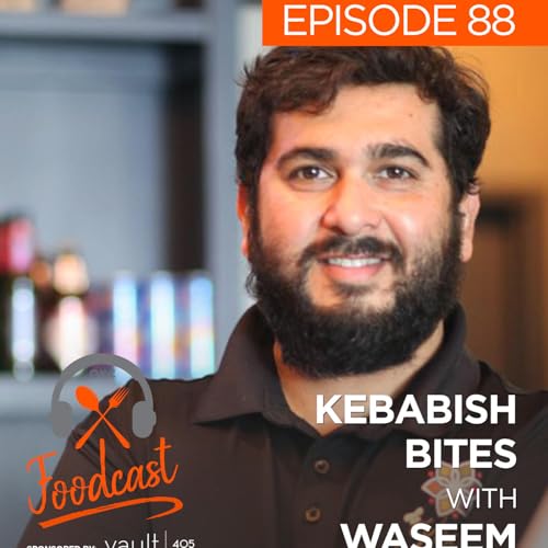 Ep 88: Kebabish Bites w/ Waseem