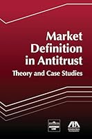 Market Definition in Antitrust: Theory and Case Studies 1614383669 Book Cover
