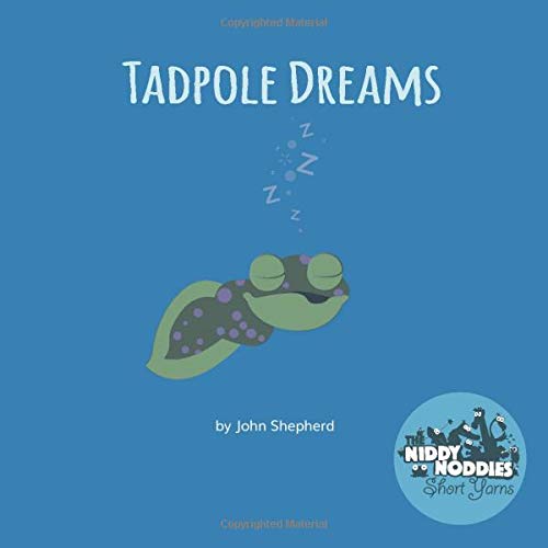 Tadpole Dreams: Persistence and patience to reach a goal (Niddy Noddies Short Yarns Children's Books Book 4)