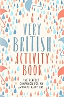 A Very British Activity Book: The Perfect Companion for an Awkward, Rainy Day 1549891987 Book Cover