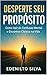 “Desperte Seu Propósito: Como Sair da Confusão Mental e Encontrar Clareza na Vida”