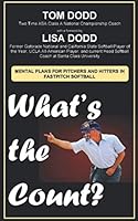 What's the Count? : Mental Plans for Pitchers and Hitters in Fastpitch Softball 1521433178 Book Cover