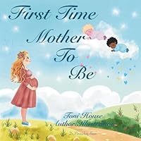 First Time Mother to Be 1945303387 Book Cover