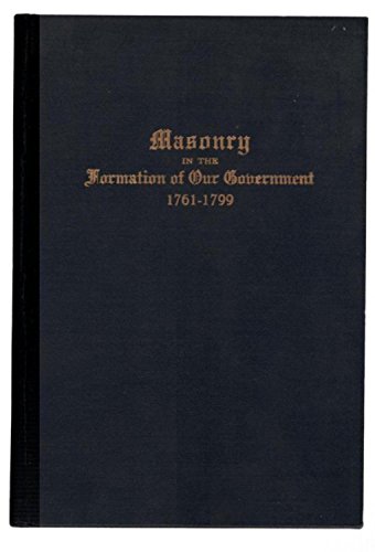 Masonry in the formation of our government, 176... B00088NL6O Book Cover