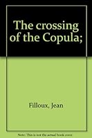 The crossing of the Copula; B0007E70CK Book Cover