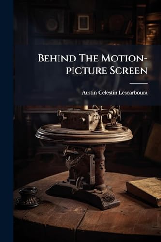 Behind The Motion-picture Screen