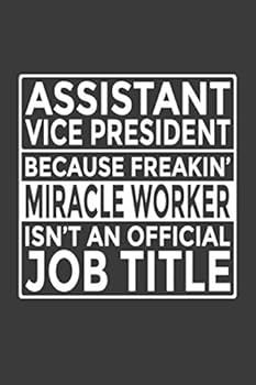 Paperback Assistant Vice President - Because Freakin' Miracle Worker isn't an Official Job Title: 6x9" Notebook, 120 Pages, Perfect for Note and Journal, Great Gift for Assistant Vice President Book