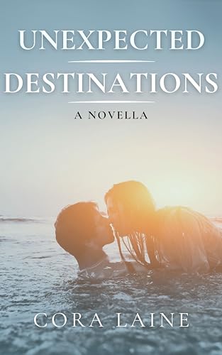 Unexpected Destinations: A Novella (Short & Spicy)