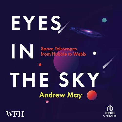 Eyes in the Sky Space Telescopes from Hubble to b