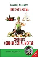 In perfetta forma con le giuste combinazioni alimentari 1514815346 Book Cover