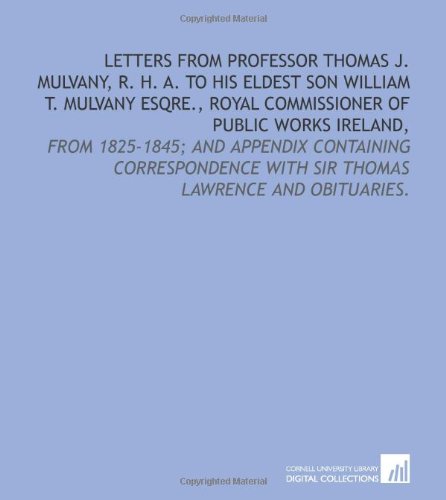 Letters from Professor Thomas J. Mulvany, R. H. A. to his