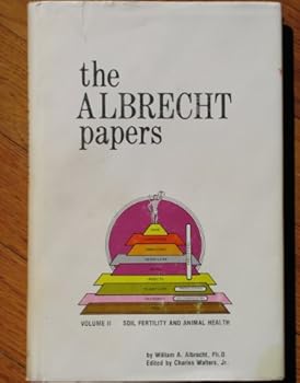 Hardcover The Albrecht Papers, Vol. 2: Soil Fertility and Animal Health Book