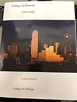 College Arithmetic Math 0460 custom edition for Colle of DuPage 1323702067 Book Cover
