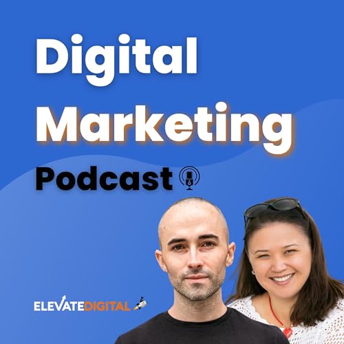 Elevate Digital: The Digital Marketing Podcast cover art