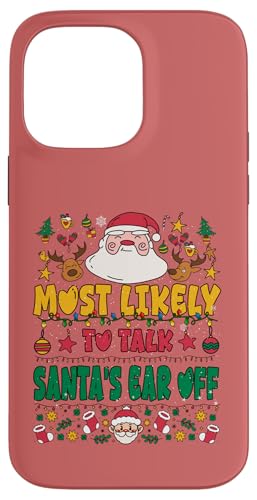 Most Likely To Talk Santas Ear Off Outfit Funny Xmas Pajamas X}zP[X iPhone 14 Pro Max p