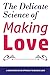 The Delicate Science of Making Love