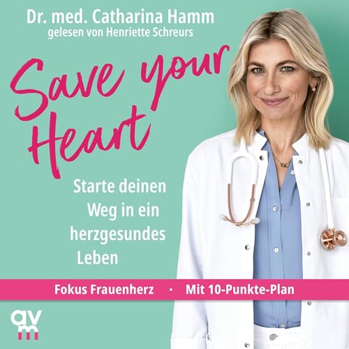 Save your Heart: Starte deinen Weg in ein herzgesundes Leben