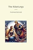 The Nibelungs (Classic Books) - Ferdinand Schmidt 