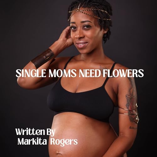 Single Moms Need Flowers by Markita Rogers episode artwork