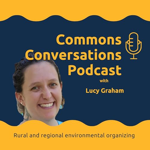 Rural and Regional Environmental Organizing with Lucy Graham