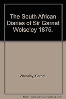 The South African Diaries of Sir Garnet Wolseley 1875. B001WHNO6M Book Cover