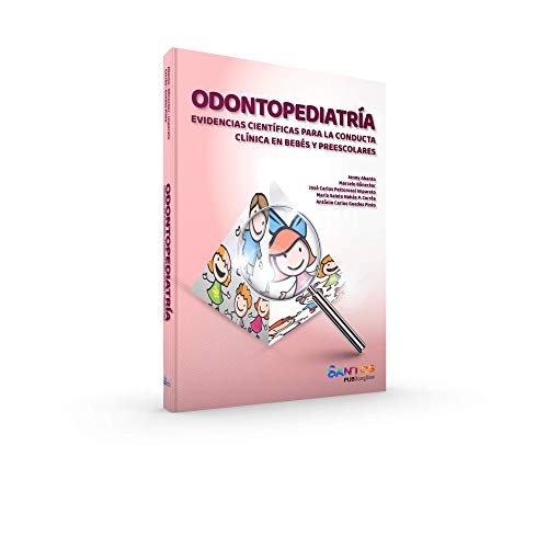 ODONTOPEDIATRÍA EVIDENCIAS CIENTIFICAS PARA LA CONDUTA CLINICA EN BEBES Y PREESCOLARES