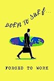 Photo Gallery born to surf forced to work: stylish lined notebook for surfers Photo Gallery born to surf forced to work: stylish lined notebook for surfers