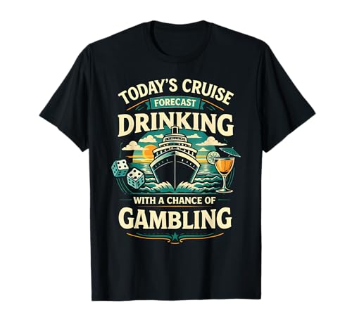 Today's Cruise Forecast Drinking with A Chance of Gambling T-Shirt